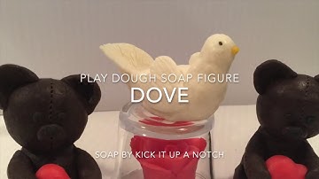 Dove Play Dough CP Soap Sculpted Figure  tutorial Soap Dough