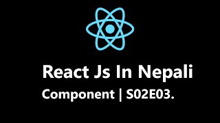 ReactJs in Nepali | Components S02 E03