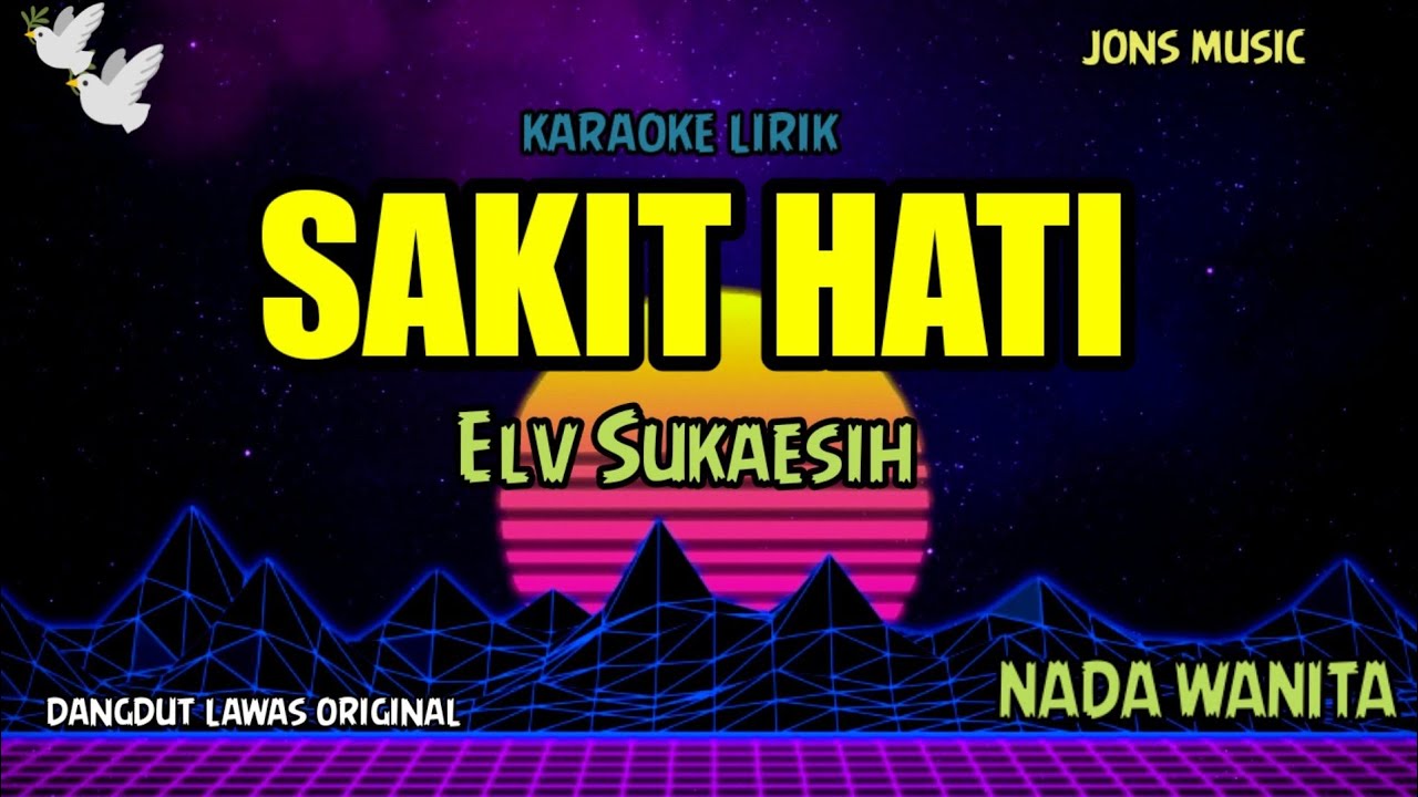 SAKIT HATI - ELVI SUKAESIH - NADA WANITA - KARAOKE DANGDUT 