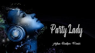 Party Lady - Arjhun Kantiper Remix ( Opel Sound )