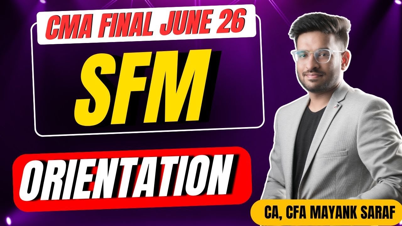 CMA Final SFM - Orientation by Mayank Saraf (CA, CFA) 