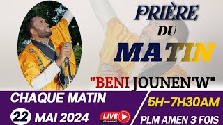 PRIÈRE DE LIBÉRATION|PRIÈRE DU MATIN AVEC PLM AMEN 3 FOIS|BENI JOUNEN'W|MERCREDI 22 MAI 2024