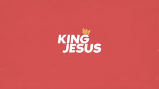 King Jesus Official Lyric Video Ccf Exalt Worship