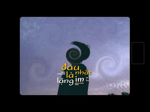 Đau Nhất Là Lặng Im - Erik x Minn「Lofi Version by 1 9 6 7」/ Audio Lyrics Video