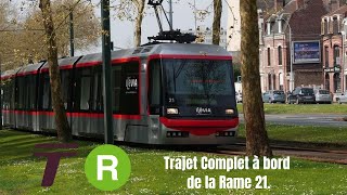 [ TRAMWAYS LILLE LIGNE R 🟢]. Trajet Complet à bord de la Rame 21.