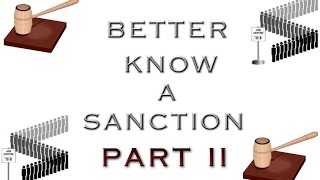 Better know a Sanction Part II