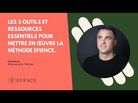 Les 3 outils et ressources essentiels pour mettre en œuvre la méthode Efience.