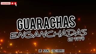 GUARACHAS ENGANCHADAS 2021// EXITOS EN VIVO - DJ JULIO GONZALEZ