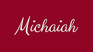 Learn how to Sign the Name Michaiah Stylishly in Cursive Writing