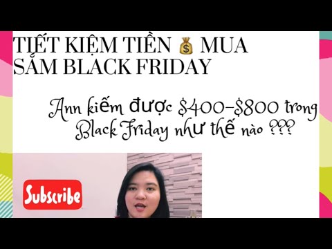 Ann kiếm được $400-$800 như thế nào trong Black Friday - 3 cách tiết kiệm mà không phải ai cũng biết