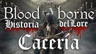 Bloodborne: Historia y Lore de una Cacería.