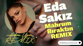 Eda Sakız - Mahrum Bıraktın Remix (Hakan Ugur Remix) #edasakiz #mahrumbiraktin #remix Resimi