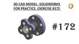 3D CAD MODEL - SOLIDWORKS FOR PRACTICE. EXERCISE #172