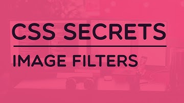 CSS Secrets - CSS Image Filters