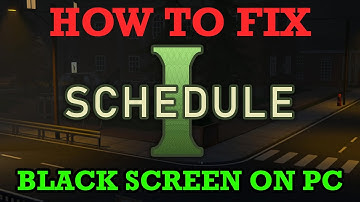 How To Fix Schedule I Black Screen Issue or Error On PC