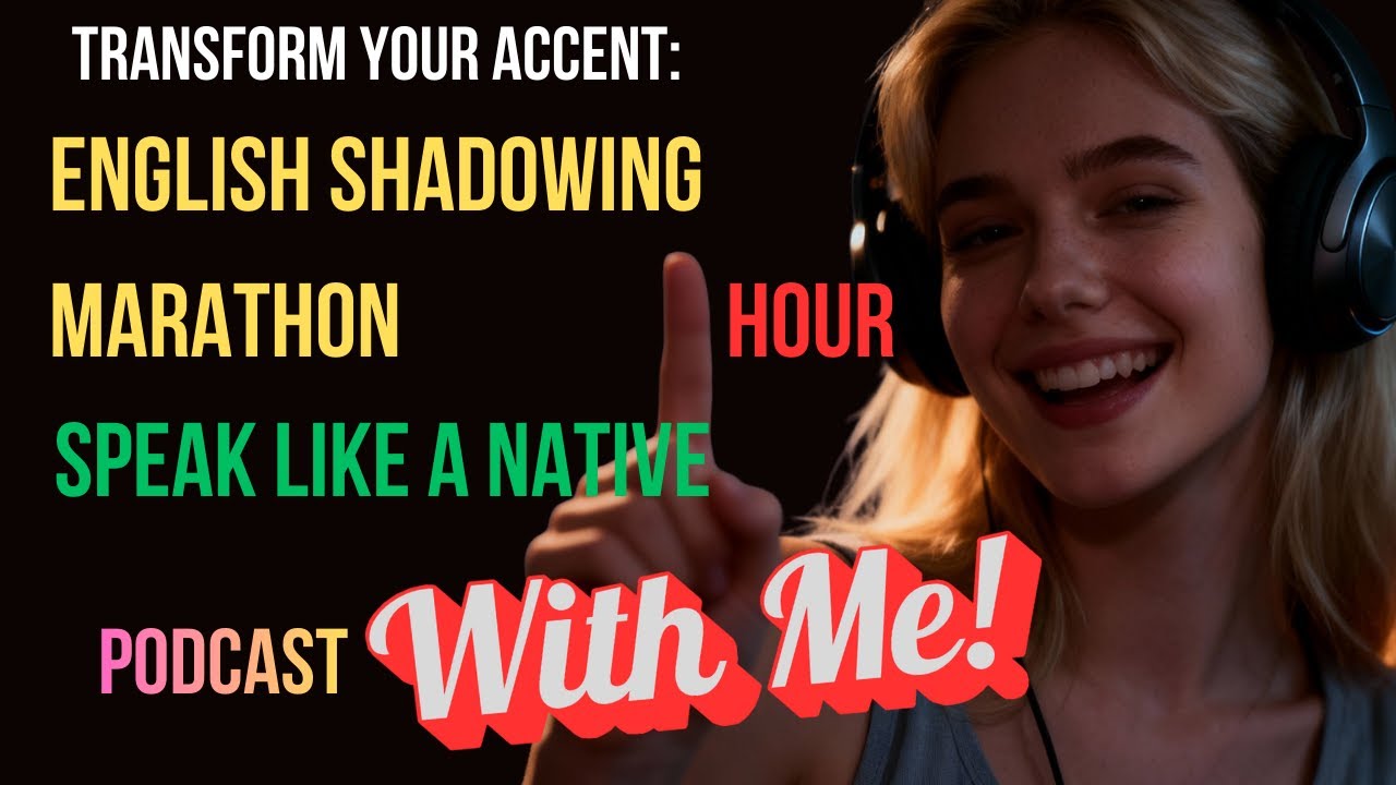 Transform Your Accent: 1 Hour English Shadowing Marathon | Speak Like a Native