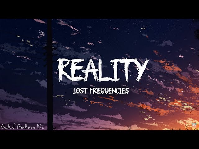 Reality - Lost Frequencies (Lyrics) class=