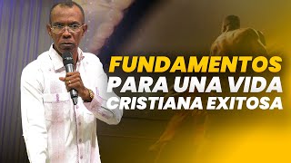 FUNDAMENTOS PARA UNA VIDA CRISTIANA EXITOSA | PASTOR ERNESTO CUEVAS | @pastorernestocuevas394