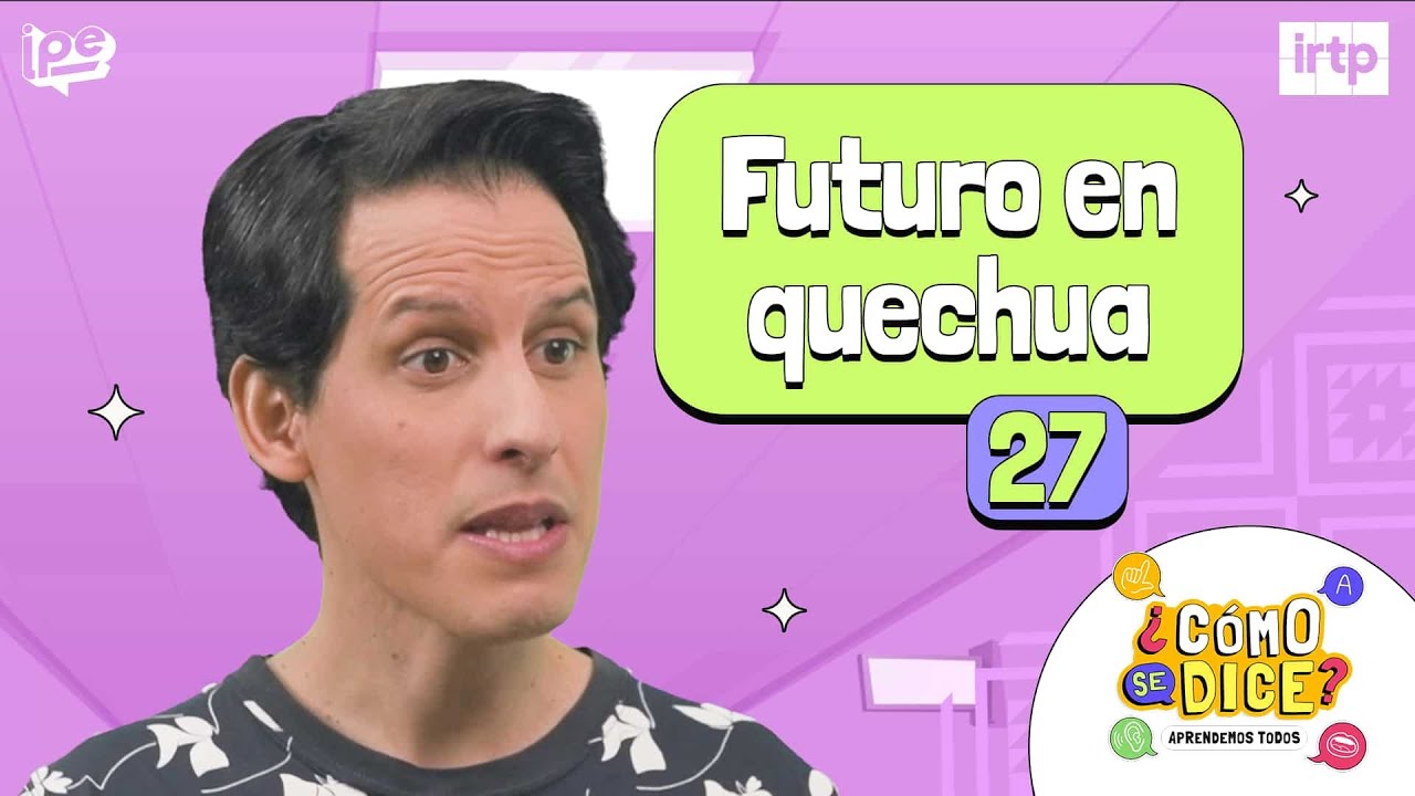 27. Hablando en futuro - ¿Cómo se dice? Quechua - YouTube