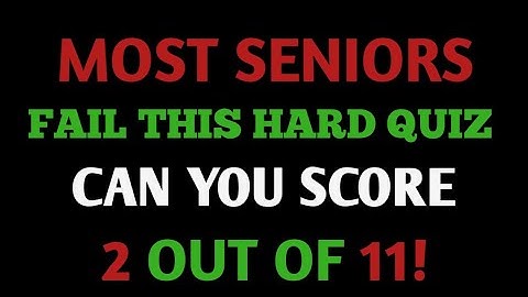 MOST SENIORS FAIL THIS HARD QUIZ! CAN YOU SCORE 2 OUT OF 11! | Extreme General Knowledge Quiz