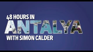 48 Hours in Antalya with Simon Calder