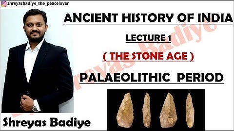 Palaeolithic Age | Stone Age | Ancient History of India
