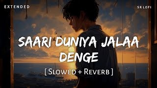 Saari Duniya Jalaa Denge Extended Full Song (Slowed   Reverb) | Jaani, B Praak | Animal | SR Lofi