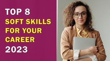 What are Soft Skills | Top 8 Soft Skills for a Better Career in 2023