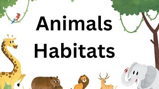 Animals and their Habitats | Habitat of Animals | Animal Habitats | Animal Homes | Science #kids