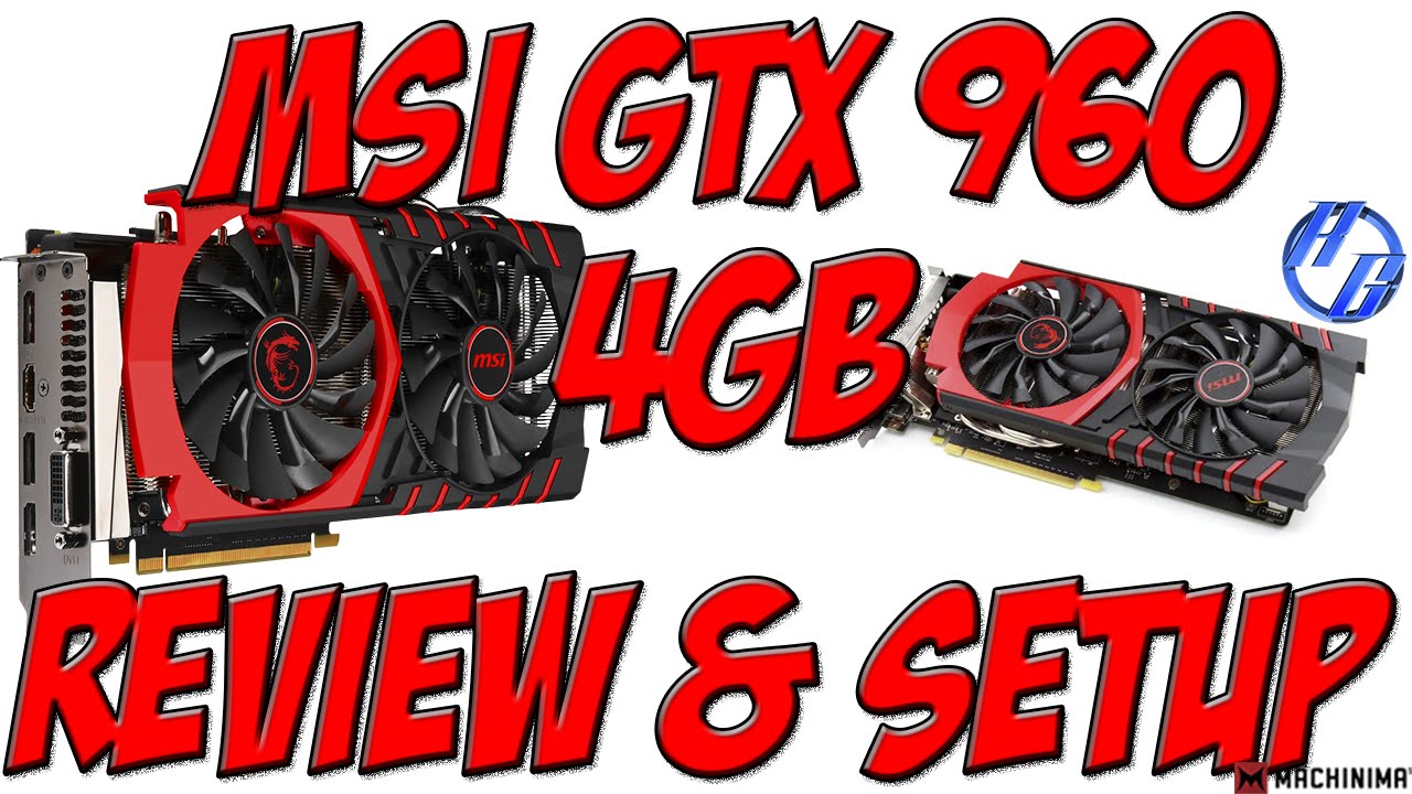 Msi Gtx 960 4gb Unboxing Setup Nvidia Geoforce Gtx 960 Youtube