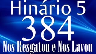 HINO 384 CCB - Nos Resgatou e Nos Lavou - HINÁRIO 5 COM LETRAS