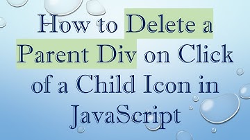 How to Delete a Parent Div on Click of a Child Icon in JavaScript