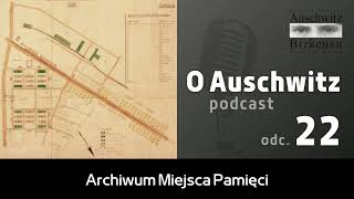 "O Auschwitz" (odc. 22): Archiwum Miejsca Pamięci