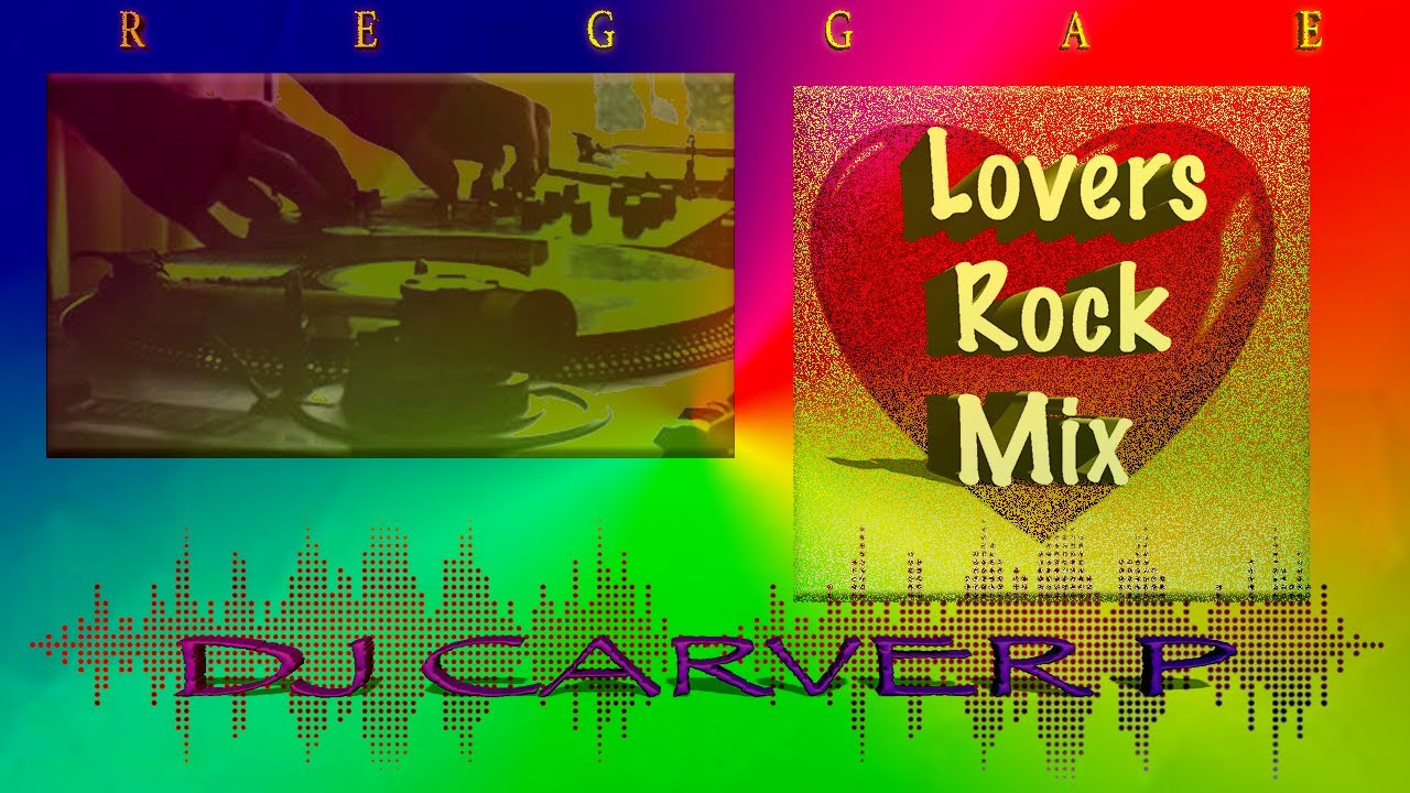 Lovers Rock Reggae Mix   DJ Carver P