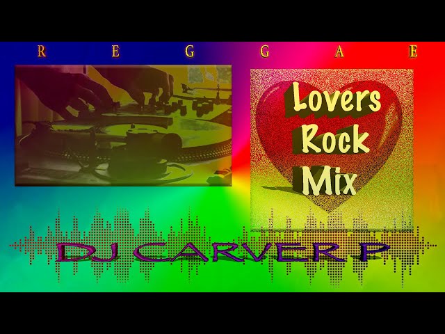 Lovers Rock Reggae Mix - DJ Carver P class=