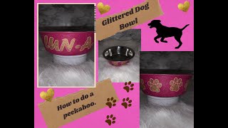 How to glitter a dog bowl. How to mount a dog bowl on turner. How to do a peekaboo.