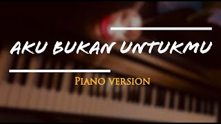 ROSSA - AKU BUKAN UNTUKMU (PIANO COVER)