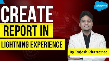 Create Report In Lightning Experience || By Rajesh Chatterjee || Delipat.