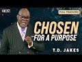 T.D. Jakes: God Chose You for a Purpose! | Full Sermons on TBN