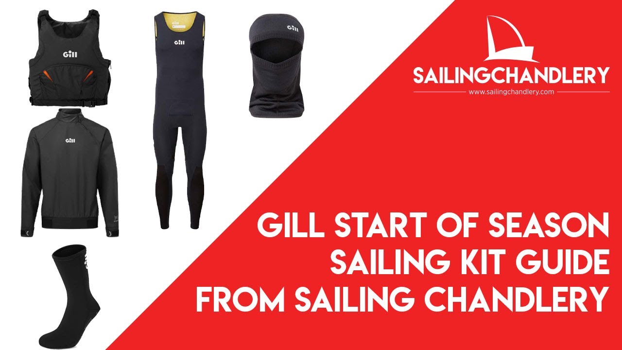 Gill Start of Season Sailing Kit Guide from Sailing Chandlery