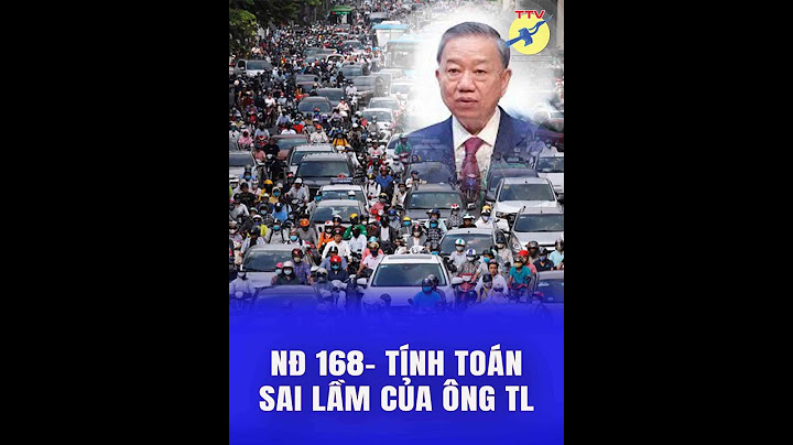 🎯 NĐ 168 - Tính toán sai lầm của ông Tô Lâm