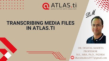 6. Transcribing Media Files in Atlas.ti - 23 || Dr. Dhaval Maheta