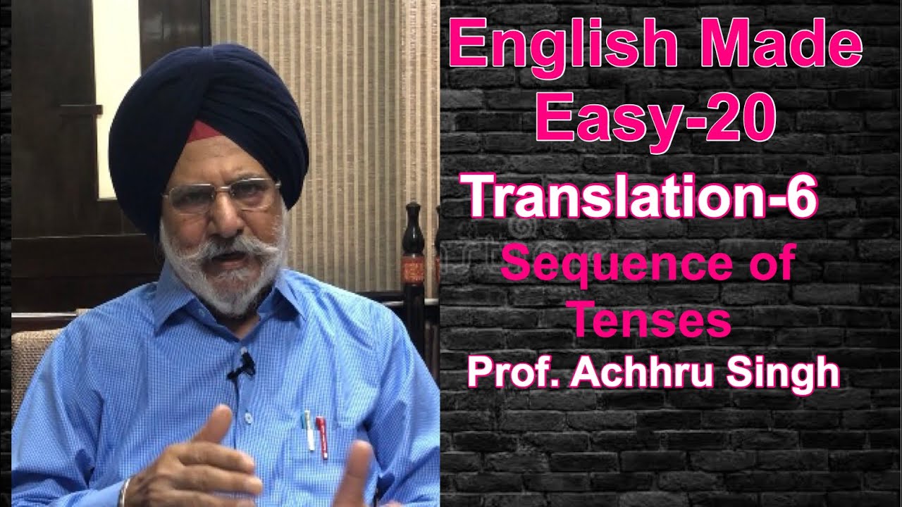 English Made Easy-20 || Translation-6 || Sequence of Tenses || Prof. Achhru Singh || 2020