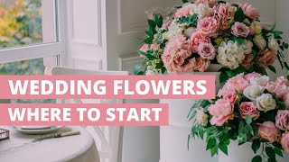 Wedding Flowers: Where to start