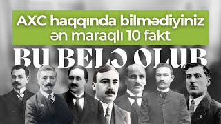 Azərbaycan Xalq Cümhuriyyəti haqqında bilmədiyiniz ən maraqlı 10 fakt | Bu belə olub | Söhbətgah