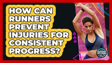 How Can Runners Prevent Injuries For Consistent Progress? - Running Beyond Limits