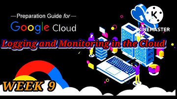 Logging and Monitoring in the Cloud  WEEK 9 Quizs | Google Cloud Fundamentals: Core Infrastructure