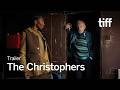 THE CHRISTOPHERS Trailer | TIFF 2026