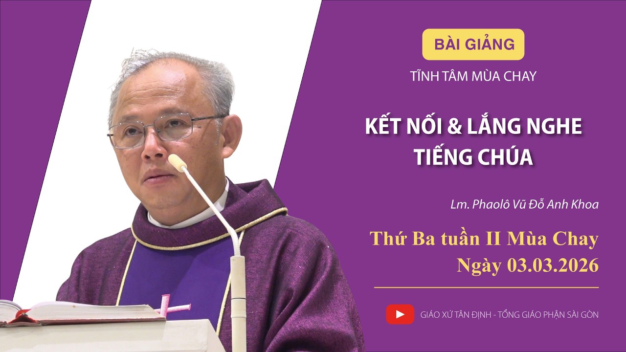 [Bài giảng] Tĩnh tâm mùa chay 2026: Ngày thứ hai - Gx Tân Định | 03.03.2026