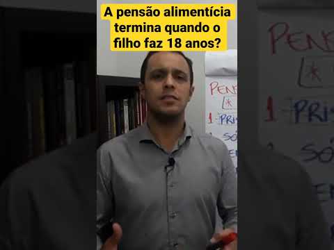 Vídeo: A pensão alimentícia termina aos dezoito anos?